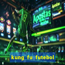 kung fu futebol clube download